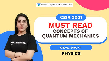 Must Read Concepts of Quantum Mechanics | CSIR 2021|  Physical Science| Anjali Arora| Uancademy Live