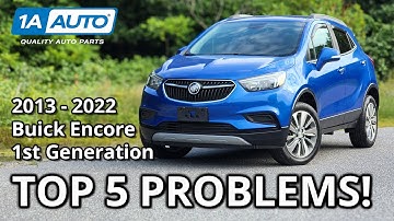 Top 5 Problems Buick Encore SUV 2013-2022 1st Generation