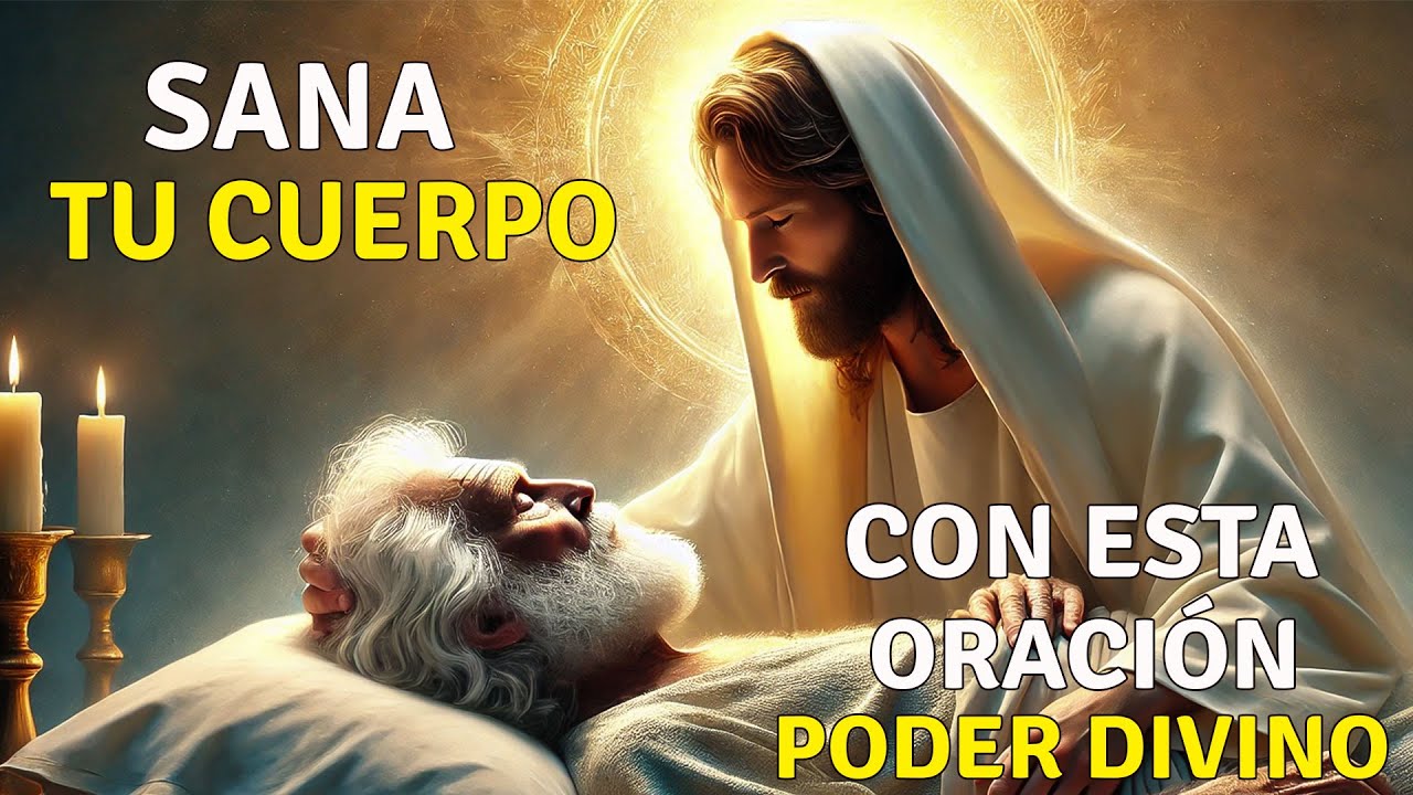 SANA TU CUERPO Y ALMA CON ESTA ORACIÓN DE PODER DIVINO - YouTube