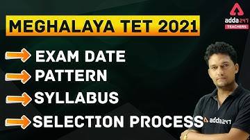 Meghalaya TET 2021 | Exam Date, Pattern, Syllabus & Selection Process