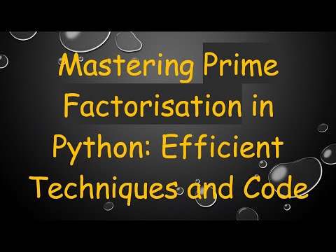 Mastering Prime Factorisation in Python: Efficient Techniques and Code