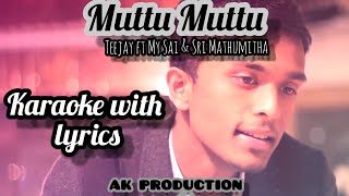 Muttu Muttu Teejay Ft MC SAI &amp; SriMathumitha Karaoke with lyrics