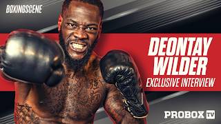 Deontay Wilder: “I Got Betrayed, Stolen From… Now It’s About Me”