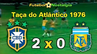 Brazil 2 x 0 Argentina - 19-05-1976 (Atlantic Cup / Roca Cup)