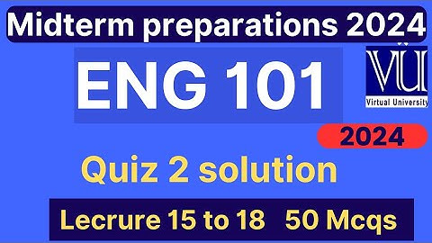 ENG101 Quiz 2 solution fall 2024 | 50 MCQs lec 15 to 18 | Eng101 Midterm Preparation 2024 | VU Nexus