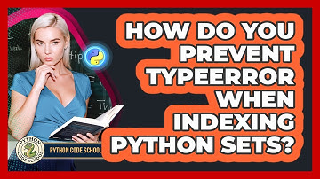 How Do You Prevent TypeError When Indexing Python Sets? - Python Code School