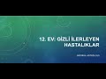 27.  12. Ev Gizli İlerleyen Hastalıklar