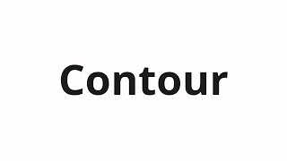 How to pronounce Contour 13 Р РёСЃСѓРµРј Р РёРЅРёРё СѓСЂРѕРІРЅСЏ С СѓРЅРєС РёСЏРјРё Contour Conto