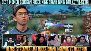 GOCEKAN ROGER KING BRANZ YANG BIKIN EMAN KETAR-KETIR! REAKSI STREAMER EVOS VS BTR