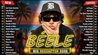 Mix Bele xitos 2026  Los 30 Mejores Canciones De Beele  Top Reggaetn Solos