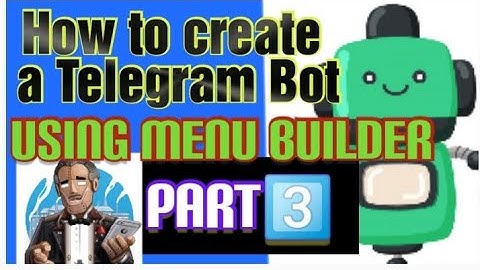 How to create a Telegram Bot part 3 | in 2022 using Menu Builder Bot, no coding,  (full guide)