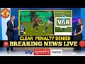 SHOCKING VAR SCANDAL! MANCHESTER UNITED ROBBED AS AMAD DIALLO DRAGGED DOWN AND CLEAR PENALTY IGNORED