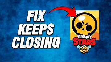 Brawl Stars Keeps Closing | How To Fix