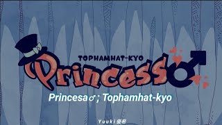 Princess♂ ; TOPHAMHAT-KYO | Sub. Español