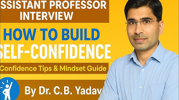 Assistant Professor Interview: How to Build Self-Confidence | Powerful Tips by Dr. C.B. Yadav