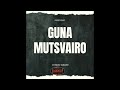 45 MwanawaMambo GUNA MUTSVAIRO Audio 45 MwanawaMambo GUNA MUTSVAIRO Audio