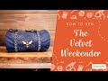 Amber Makes Sewing Tutorial - How to Sew The Velvet Weekender