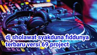 Dj Sholawatan Syakduna Fiddunya Terbaru  Bas Versi 69 Project