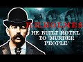 H.H. Holmes | America&#39;s First Serial Killer | The Murder Castle Hotel | Uncovering The Dark Secrets