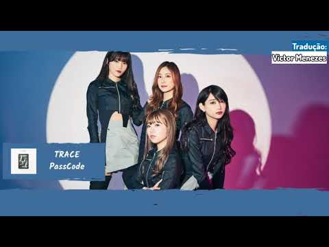 PassCode - TRACE (LEGENDADO / TRADUÇÃO)
