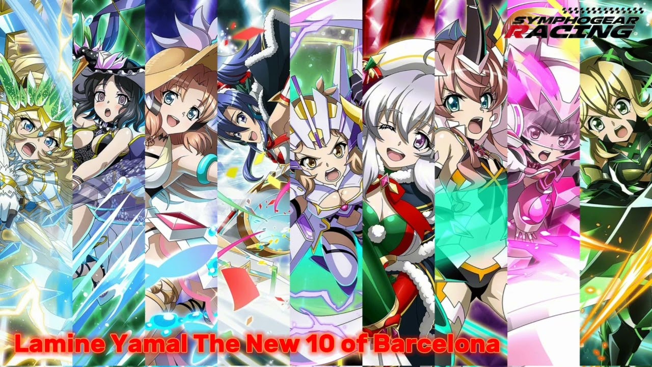 Symphogear Racing Lamine Yamal The New 10 Of Barcelona Music Pop Anime (GearMania) 