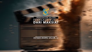 [PK] Pengaruh Buruk Dari Maksiat - Ust Badru Salam, Lc