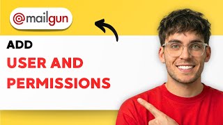 How to Add a User and Permissions in Mailgun [2026 Full Guide]