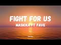 Masicka Ft Fave Fight For Us Lyrics mp3