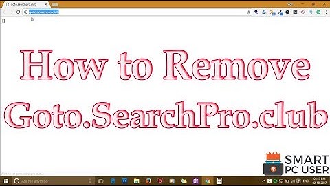 Remove Goto.SearchPro.club from all browsers (Chrome, Firefox, Edge, IE)