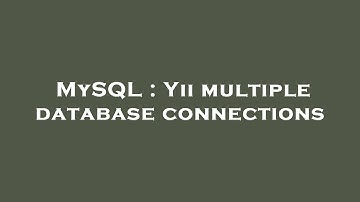 MySQL : Yii multiple database connections