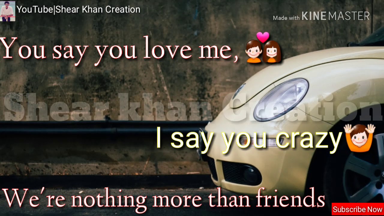 A Say You Love Me I Say You Crazy you say you love me i say you crazy whatsapp status - YouTube