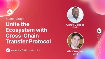 Unite the Ecosystem with Cross-Chain Transfer Protocol: Cirlce Panel I Avalanche Summit II