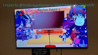 I react to @ItsSavageGamer’s ‘FNAF react to EddieVR’ series PART 1