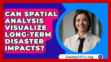 Can Spatial Analysis Visualize Long-term Disaster Impacts? - CountyOffice.org