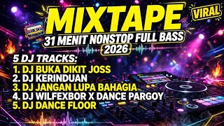 DJ BUKA DIKIT JOSS X DJ KERINDUAN - 31 MENIT NONSTOP FULL BASS 2026 | DJ JANGAN LUPA BAHAGIA VIRAL