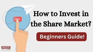 How to Invest in the Share Market: Beginners Guide |Holistic Investment