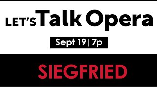 Let's Talk Opera | Siegfried