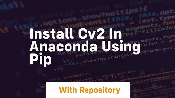 install cv2 in anaconda using pip