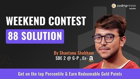Coding Ninjas Studio Weekend Contest 88 Solution | Coding Ninjas