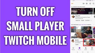 How To Turn Off Small Player In Twitch Mobile