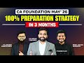 CA Foundation May 2026 | 100% Preparation Strategy in 3 Months | Arjun Chhabra Tutorial