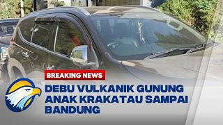 BREAKING NEWS - Debu Vulkanik Anak Krakatau Capai Bandung, Warga Mulai Waspada