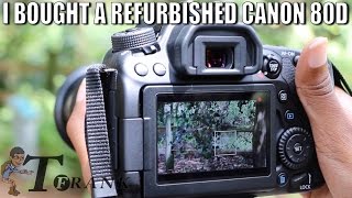I Bought a Refurbished Canon 80D