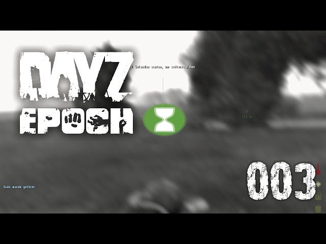 DayZ Epoch #003 - Der Tod kommt schnell [DE][HD]