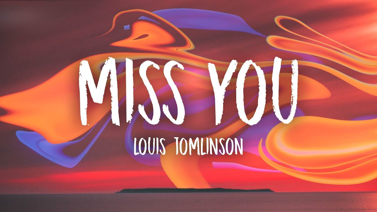 Louis Tomlinson   Miss You Lyrics