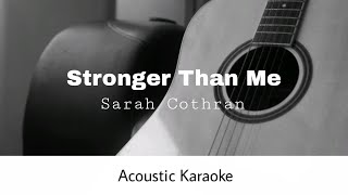 Video thumbnail of "Sarah Cothran - Stronger Than Me (Acoustic Karaoke)"