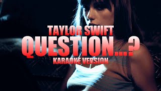 Question...? - Taylor Swift (Instrumental Karaoke) [KARAOK&J]