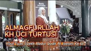 Abuya Uci Turtusi Cilongok , Haul Tuan Syekh Abdul Qodir Al Jaelani Ke 61