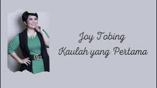 Joy Tobing - Kaulah yang Pertama