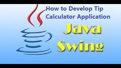 Java Swing Training - How to Develop Tip Calculator Application (using if ... else)